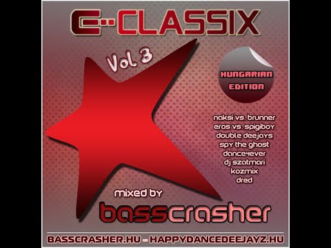 BEST OF 2000s E-KLUB MEGAMIX #3 HUNGARIAN EDITION (E-Classix Vol.3) mixed by: BassCrasher