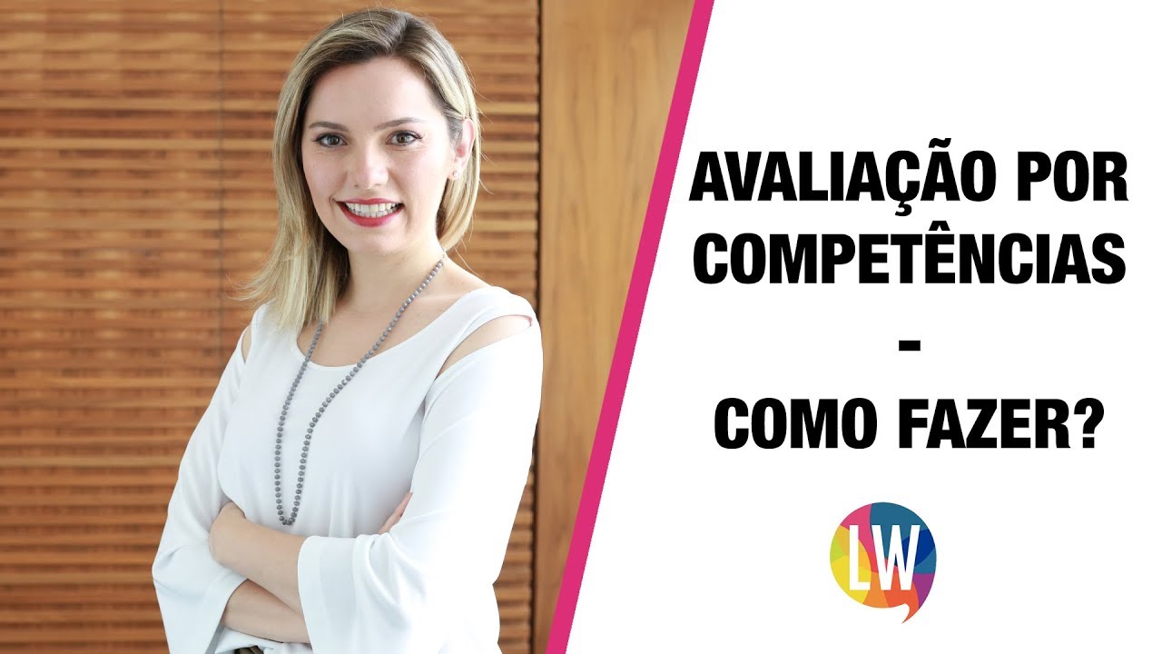 Como fazer uma boa avaliação por competências | Laura Widal