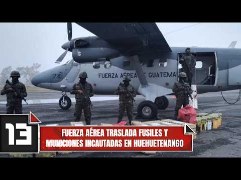 Fuerza Aérea traslada fusiles y municiones incautadas en Huehuetenango
