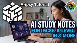 Aripsy Tutorial: AI Study Notes for IGCSE, A-Level, IB & More
