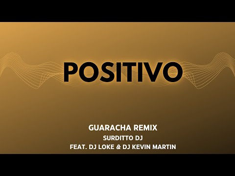 Positivo  (Remix Guaracha) - Surditto DJ Feat. Dj Loke & Dj Kevin Martin