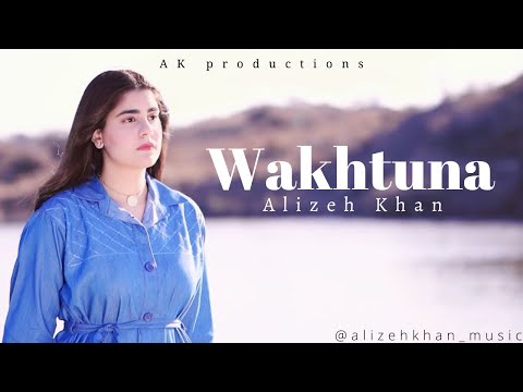 Wakhtuna | Alizeh Khan | Pashto New Song 2022 | Official Video  | پشتو HD