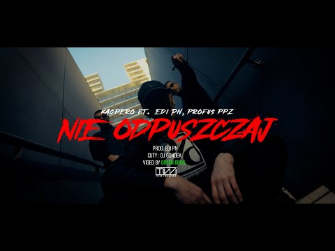 Kacpero - Nie odpuszczaj ft. Edi PN, Profus PPZ, Dj Gondek (Prod. Edi)