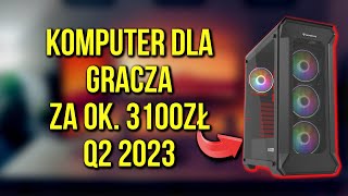 KOMPUTER do GIER za 3100zł | Q2 2023