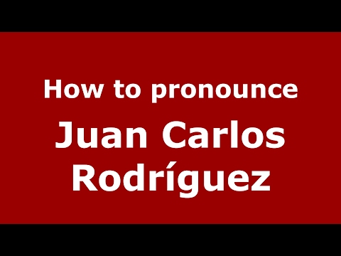 How to pronounce Juan Carlos Rodríguez (Spain/Spanish) - PronounceNames.com