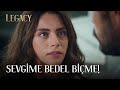 Benim Sevgime Bedel Biçme! | Legacy 23. Bölüm (English & Spanish subs)