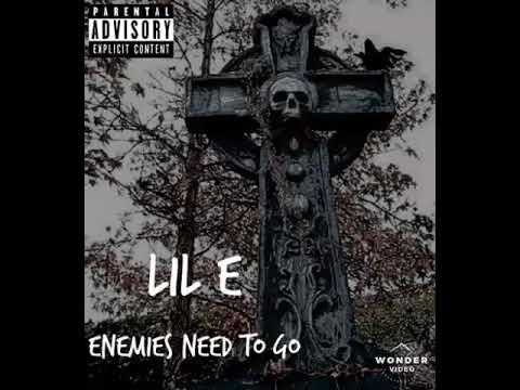 Lil E - Enemies Need To Go
