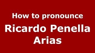 How to pronounce Ricardo Penella Arias