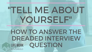 Tell me about yourself: How to answer this common interview question!