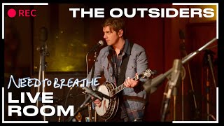 NEEDTOBREATHE "The Outsiders" (From The Live Room Sessions)