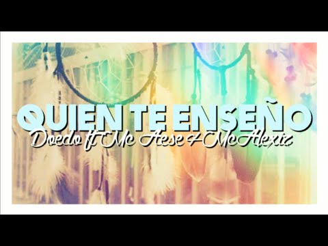 Quien te enseño - Doedo ft Mc Aese & McAlexiz