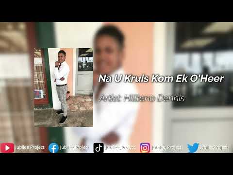Hillteno Dennis - Na U Kruis Kom Ek O'Heer ft D’angelo Swarts