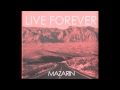 MAZARIN  LIVE FOREVER