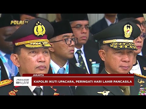 PRESISI UPDATE: KAPOLRI HADIRI UPACARA HARI LAHIR PANCASILA 02/06/25 (18.00)