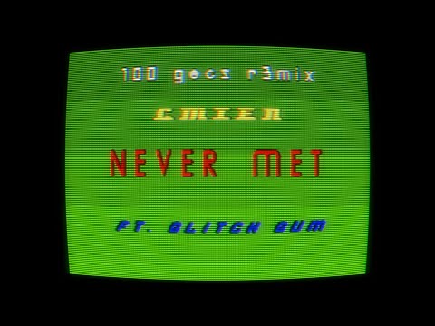 CMTEN - NEVER MET! (feat. Glitch Gum) [100 gecs r3mix] (Official Lyric Video)