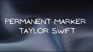 Taylor Swift - Permanent Marker - (unreleased) - (lyric video)