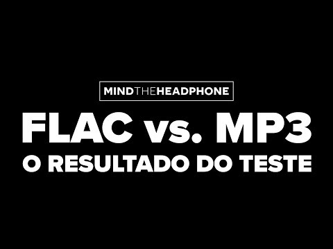 FLAC vs. MP3: O RESULTADO