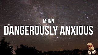 Munn - dangerously anxious (Lyrics)