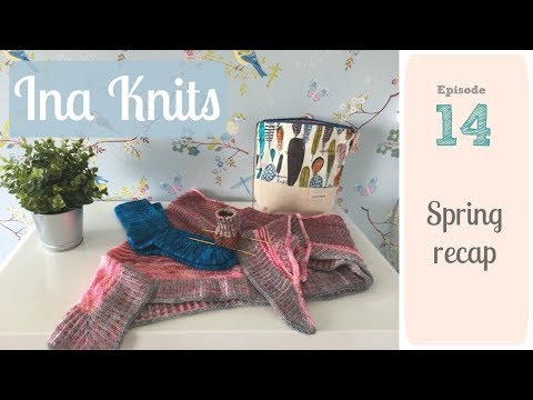 Ina Knits Podcast Episode 14 - Spring recap