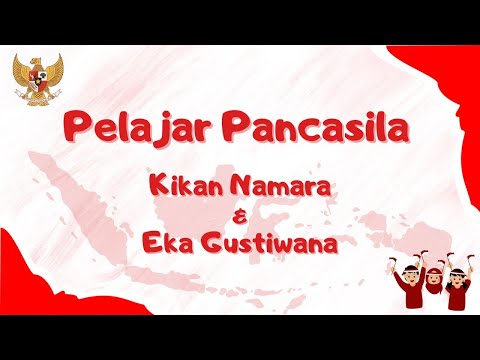 Lagu Pelajar Pancasila Kikan Namara dan Eka Gustiwana || Lirik Lagu Pelajar Pancasila