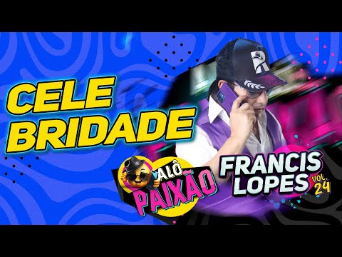 Celebridade - Francis Lopes