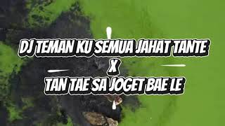 Download lagu DJ TEMAN KU SEMUA PADA JAHAT TANTE X TAN TAE SA JOGET BAE LE SOUND HUDA CARO LAGI VIRAL mp3