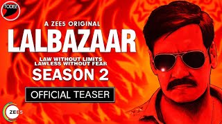Lalbazaar Season 2 | Official Teaser | Ajay Devgn | A ZEE5 Original | Lalbazaar Season 2 Coming Soon