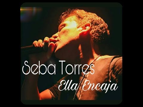 SEBA TORRES  -  ELLA ENCAJA (VIDEOCLIP)