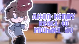 Afton+Henry react to Michael’s au//FNAF afton fa