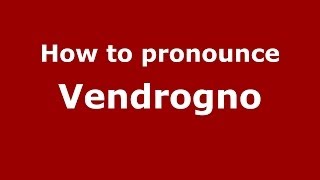 How to pronounce Vendrogno