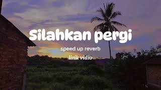 Download lagu RISWANDI || SILAHKAN PERGI || LIRIK VIDIO ||   speed up reverb || terbaru viral mp3