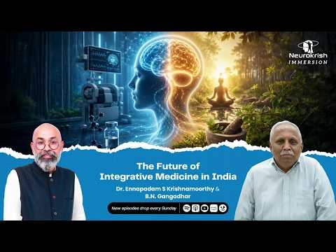 Neurokrish Immersion: The Future of Integrative Medicine in India | Dr. Krish & Prof. B.N. Gangadhar