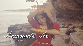 Download lagu (COVER INDIA) Nainowale Ne - Lady Rara mp3