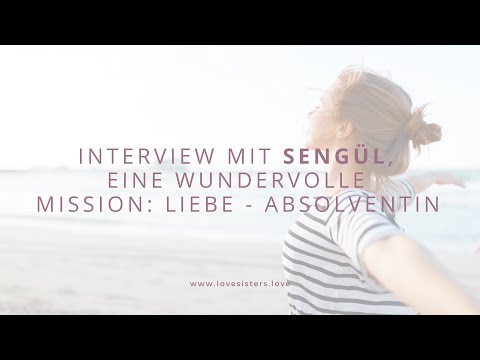 INTERVIEW  mit der wundervollen Mission: Liebe - Absolventin Sengül