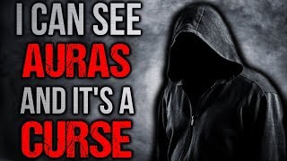 &quot;I Can See Auras and It&#39;s a Curse&quot; Creepypasta