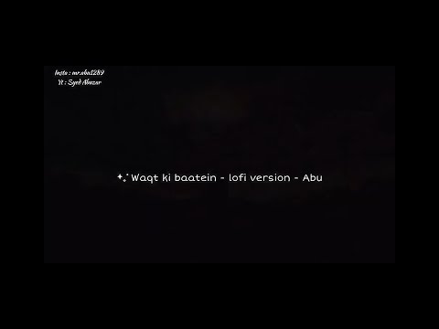 Waqt ki baatein - Lofi version - Abuzar