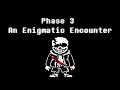 HQ An Enigmatic Encounter V2 Undertale Last Breath Phase 3