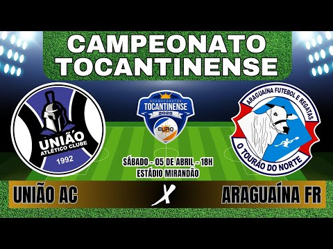 FINAL (VOLTA) União AC X Araguaína FR | TOCANTINENSE 2025