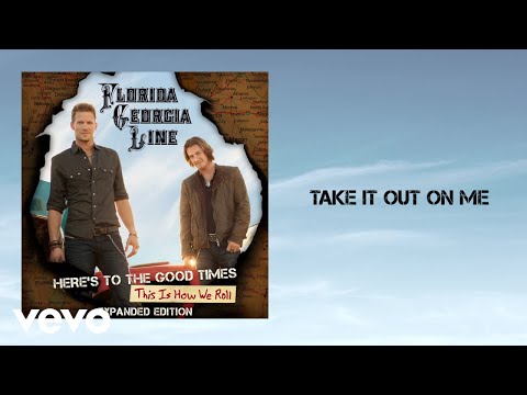 Florida Georgia Line - Take It Out On Me (Lyric Video)