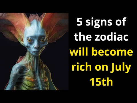 Five signs of the zodiac will become rich on July 15th