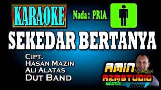 Download lagu SEKEDAR BERTANYA || KARAOKE Nada PRIA mp3