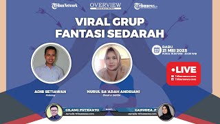 OVERVIEW: Viral Grup Fantasi Sedarah