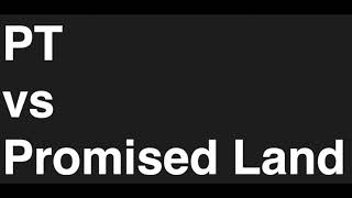 PT vs Promised Land