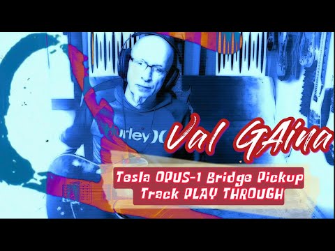 Val Gaina -Tesla OPUS 1 Guitar Pickups Demonstration Track ( Play trough)