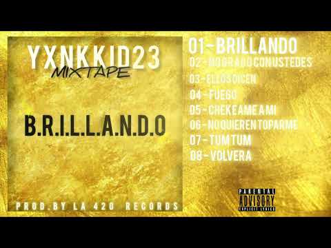YXNKKID23 - B.R.I.L.L.A.N.D.O✨ (MIXTAPE OFICIAL) Prod.By La 420 Records.