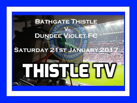 Bathgate Thistle  5 v 1  Dundee Violet - 21/01/2017