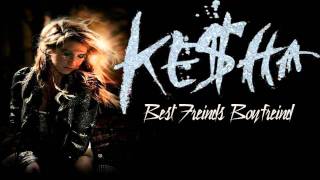 Ke$ha-Best Friends Boyfriend [lyrics+download]