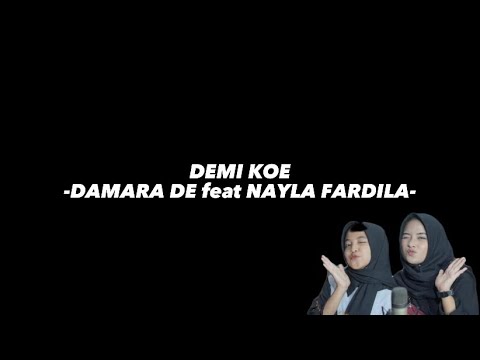 DEMI KOE || DAMARA DE feat NAYLA FARDILA (full lirik)