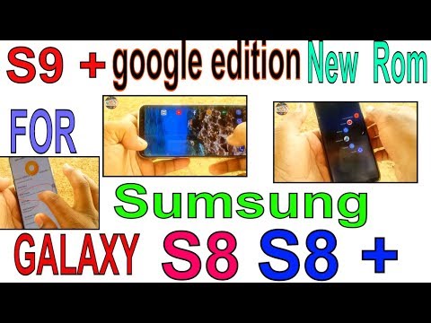 galaxyS9 plus rom for s8 s8+ google edition rom for s8 /s8 plus rom google edition s9+ rom 2018