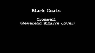 Black Goats - Cromwell (Reverend Bizarre Cover)